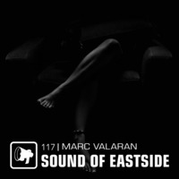 Marc Valaran - Sound of Eastside 117 050621 by dextar