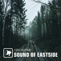 dextar - Sound of Eastside 129 250122 by dextar