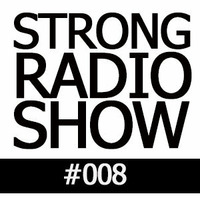 STRONG RADIO SHOW #008 (08.03.2015) by Strong Recordings