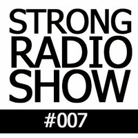STRONG RADIO SHOW #007 (08.02.2015) by Strong Recordings