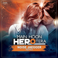Salman Khan - Main Hoon Hero Tera (Noise Jaegger Remix) by Noise Jaegger