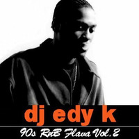 DJ EDY K - 90s R&amp;B Flava Vol.2 by DJ EDY K