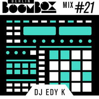 Berlin Boombox Mixtape #21 - DJ EDY K by DJ EDY K