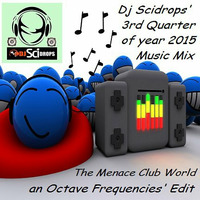 Dj Scidrops' Octave Frequencies' 3rd Quarter of Year 2015 Music Mix by TMC & SCRX's Music Lounge Den