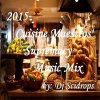 Dj Scidrops' 2015 Cuisine Maestros' Supremacy Music Mix (Octv Freq Edit) by TMC & SCRX's Music Lounge Den