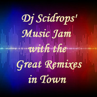 Dj Scidrops' Music Jam with the Great Remixes in Town (Octv Freq Edit) by TMC & SCRX's Music Lounge Den