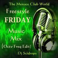 Dj Scidrops' Freestyle Friday Music Mix (Octv Freq Edit) by TMC & SCRX's Music Lounge Den
