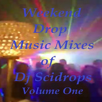 Weekend Drop Music Mixes of Dj Scidrops Volume One (Octv Freq Edit) by TMC & SCRX's Music Lounge Den