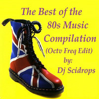 Dj Scidrops' The Best of the 80s Music Compilation by TMC & SCRX's Music Lounge Den
