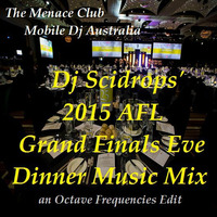 Dj Scidrops' AFL Grand Final Eve Dinner Party Mix (120.3bpm Am 8A)(Octv Freq Edit) by TMC & SCRX's Music Lounge Den