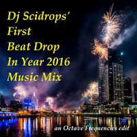 Dj Scidrops' The First Beat Drop in 2016 Music Mix (OFE) by TMC & SCRX's Music Lounge Den