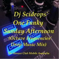 Dj Scidrops' One Funky Sunday Afternoon (Octave Frequencies' Drop Mix) by TMC & SCRX's Music Lounge Den