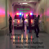 Dj Scidrops' Weekend Fun Drop Running Man Challenge Music Mix (May 2016) by TMC & SCRX's Music Lounge Den
