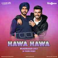 Hawa Hawa - Mubarakan 2017 (DJ Toons Remix) by djtoonsofficial