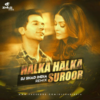 Halka Halka Suroor - DJ Shad Remix by Dj Shad India