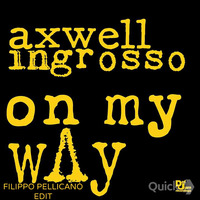 Axwell Λ Ingrosso - On My Way (Filippo Pellicanò Edit) by Filippo Pellicanò