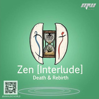 Death &amp; Rebirth - Zen [Interlude] by MUSIC WORLD - MW