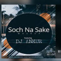 Soch Na Sake (Mashup) - DJ ANKUR - www.musicworldmw.usa.cc by MUSIC WORLD - MW