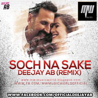Soch Na Sake (Remix) Deejay AB - MUSIC WORLD [MW] by MUSIC WORLD - MW