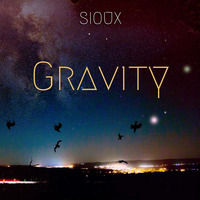 Sioux - Gravity (Original Mix) by Sioux