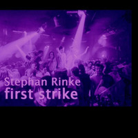 Stephan Rinke - First Strike (Original Mix) by Stephan Rinke
