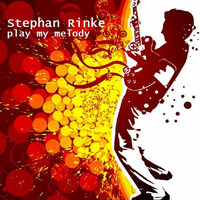 Stephan Rinke - Play my melody (Original Mix) by Stephan Rinke
