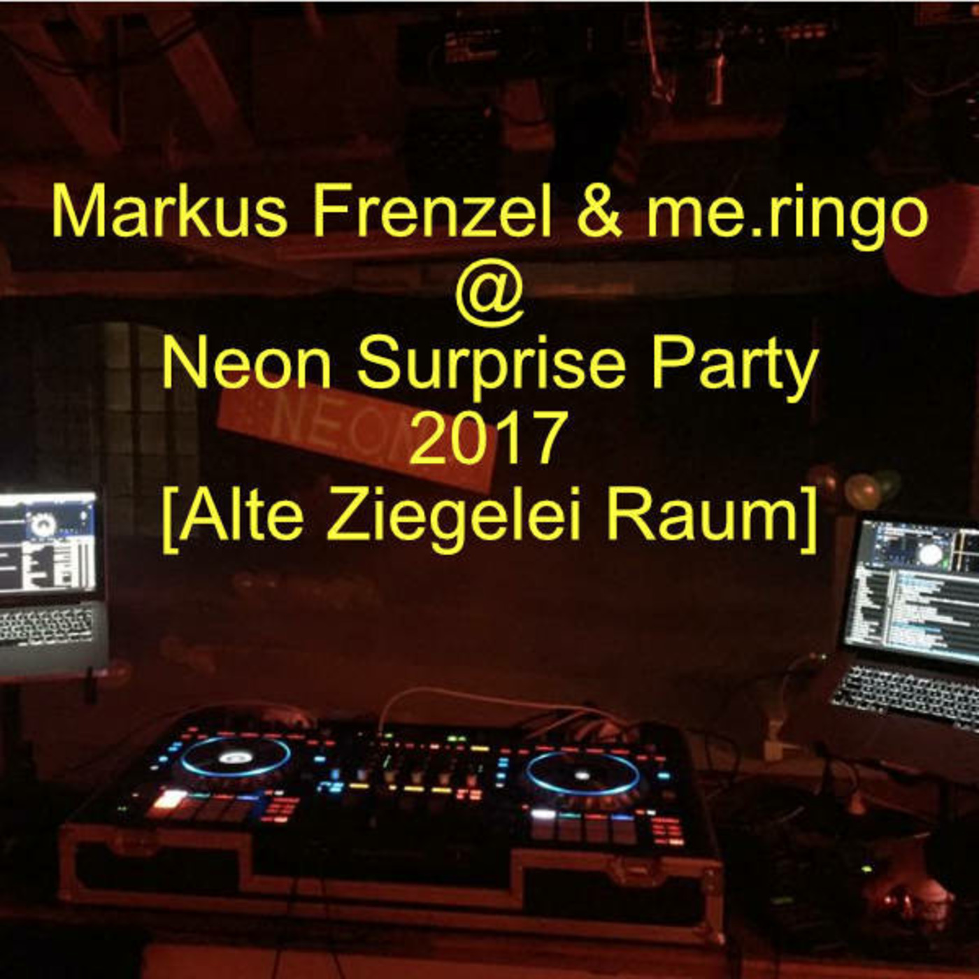 me.ringo & MarkusFrenzel @ Neon Surprise Party [Alte Ziegelei Raum]