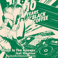 Black Coffee feat. Ribatone - Music Is The Answer (J. Kush's Burn 1 Down Mix) #10YearsOfBlackCoffee by J.Patrick