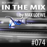  #074 Ibiza-Unique pres. In the Mix by Max Loewe - Balearic Deephouse by Ibiza-Unique