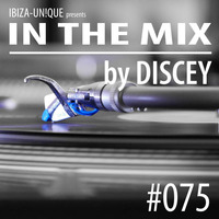 #075 Ibiza-Unique presents In The Mix mixed and compiled by Discey #Balearic #Deephouse by Ibiza-Unique