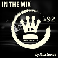  #092 Ibiza-Unique pres. In the Mix by MAX LOEWE #Deephouse #balearic by Ibiza-Unique