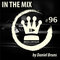 #096 Ibiza-Unique pres. In the Mix by Daniel Bruns #melodichouse #progressivehouse #balearic by Ibiza-Unique