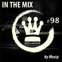 #098 Ibiza-Unique pres. In the Mix by Mossy #techhouse #afrohouse #balearic by Ibiza-Unique