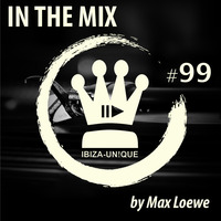 #099 Ibiza-Unique pres. In the Mix by Max Loewe #deephouse #electronica #ibizabeachhouse #balearic by Ibiza-Unique