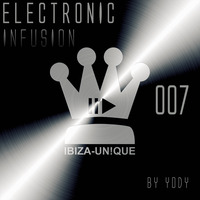 #007 Ibiza-Unique pres. Electronic Infusion by YODY #electronica #melodictechno by Ibiza-Unique