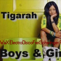 Tigarah - Boys &amp; Girls (WaX' ElectroDiscoFreiSchwinger Remix) by DJ WaX