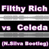 Filthy Rich Vs Celeda (Nick Silva bootleg) Free Download by Nick Silva
