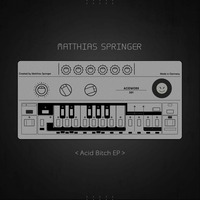 Matthias Springer - Acid Bitch - AcidWorx201-1 by Matthias Springer // Aksutique