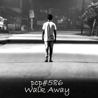 PCP#586... Walk Away.... by Pete Cogle's Podcast Factory