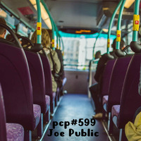 PCP#599... Joe Public... by Pete Cogle's Podcast Factory