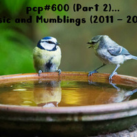 PCP#600 (Part 2) ... Music and Mumblings (2011 - 2018) ... by Pete Cogle's Podcast Factory