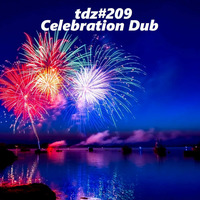 TDZ#209... Celebration Dub ..... by Pete Cogle's Podcast Factory