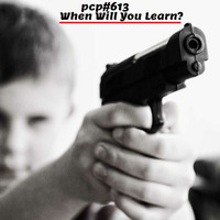PCP#613... When Will You Learn?... by Pete Cogle's Podcast Factory
