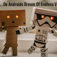 PCP#636... Do Androids Dream Of Endless Vacations?.... by Pete Cogle's Podcast Factory