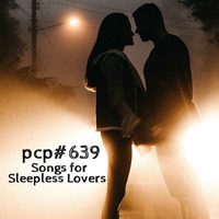 PCP#639... Songs for Sleepless Lovers.... by Pete Cogle's Podcast Factory