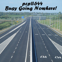 PCP#644... Busy Going Nowhere.... by Pete Cogle's Podcast Factory