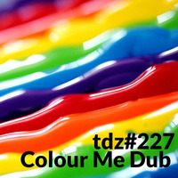 TDZ#226... Colour Me Dub..... by Pete Cogle's Podcast Factory