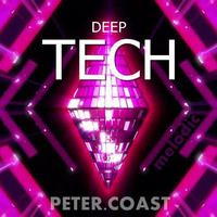 #25 DeepTech Melodic Mixed by Peter.Coast July 2016 by PeterCoast