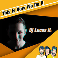 Party Pupils - This Is How We Do It (Dj Lucas H Remix) by Lucas H.