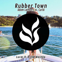 Rubber Town - Adam Lambart vs. Curbi (Lucas H. &amp; LXM MashUp) by Lucas H.